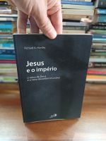 Jesus e o Império: O Reino de Deus e a nova desordem mundial - Richard A. Horsley -  Paulus